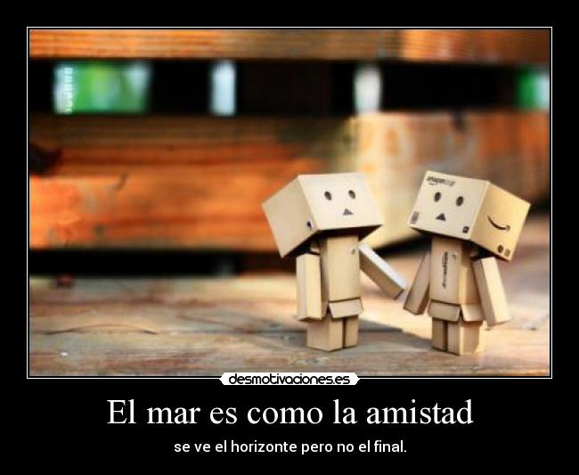 El mar es como la amistad -