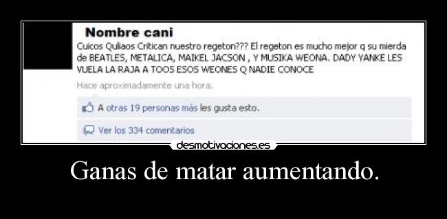 Ganas de matar aumentando. -