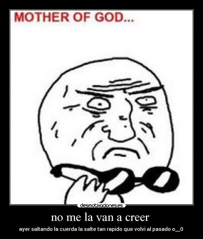 no me la van a creer -