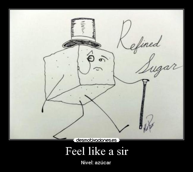 Feel like a sir - Nivel: azúcar 