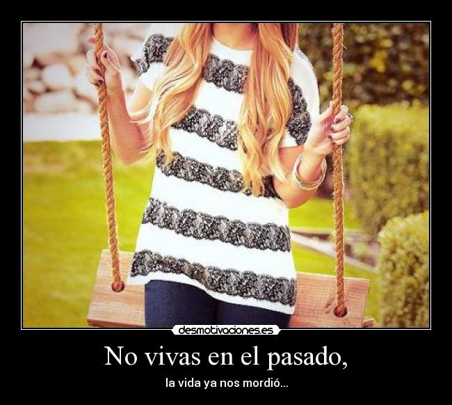 carteles pasado vivas pasado vida mordio korcho desmotivaciones