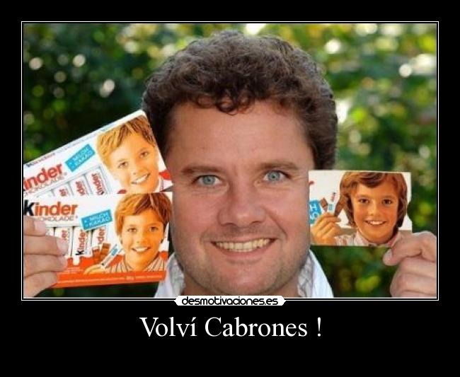 Volví Cabrones ! -