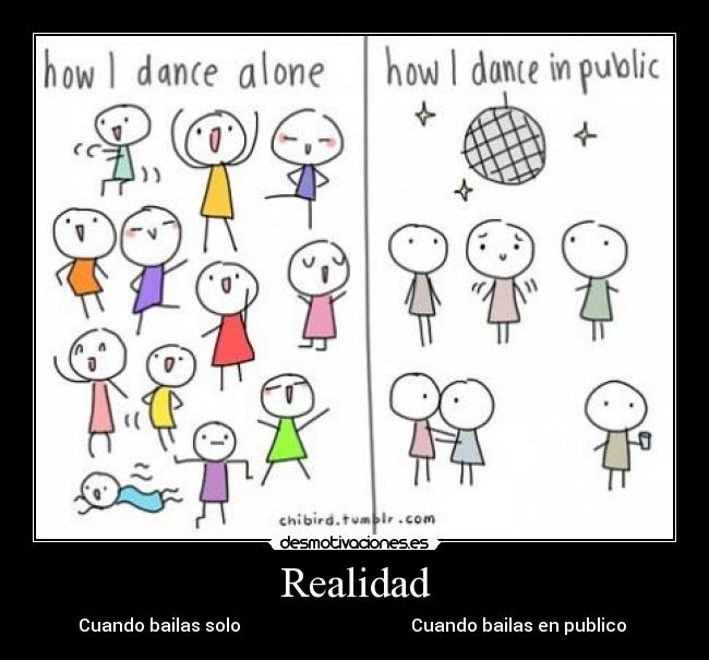 Realidad - Cuando bailas solo Cuando bailas en publico