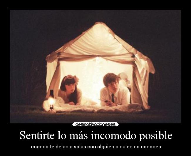 Sentirte lo más incomodo posible - 