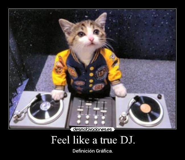 Feel like a true DJ. - Definición Gráfica.