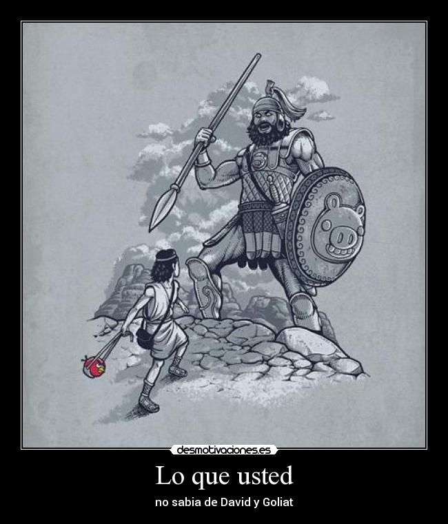 carteles david goliat angry birds desmotivaciones