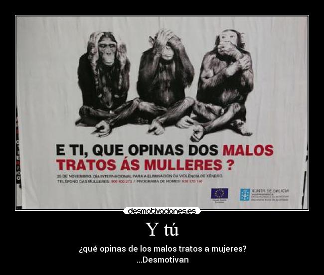 Y tú - ¿qué opinas de los malos tratos a mujeres?
...Desmotivan