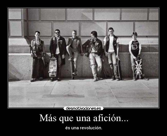 Más que una afición... - és una revolución.