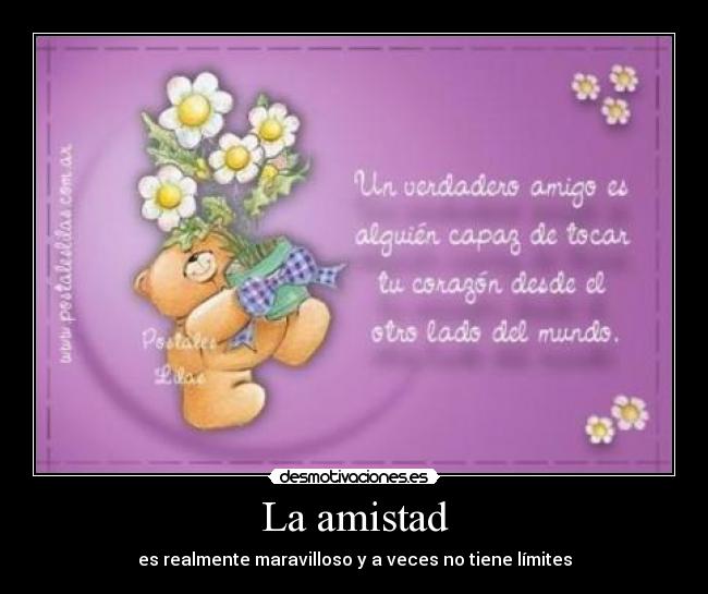 La amistad - es realmente maravilloso y a veces no tiene límites