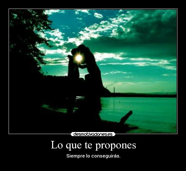 Lo que te propones -