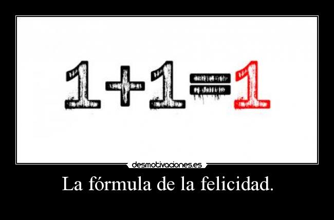 La fórmula de la felicidad. - 