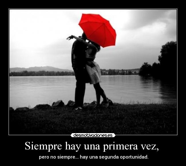 Siempre hay una primera vez,  - 