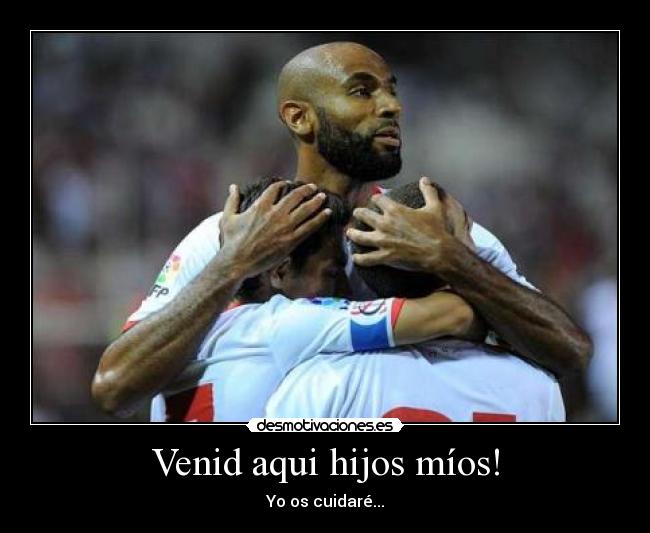 Venid aqui hijos míos! - Yo os cuidaré...