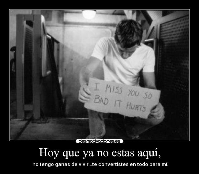 Hoy que ya no estas aquí, - 