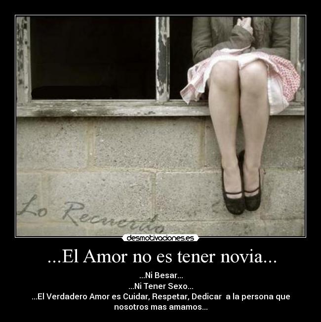 ...El Amor no es tener novia... - 