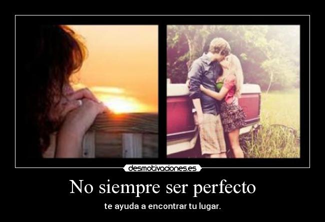 No siempre ser perfecto - 