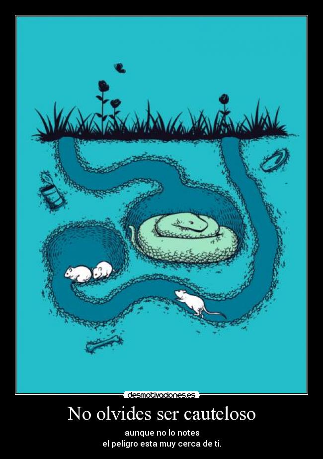 No olvides ser cauteloso -