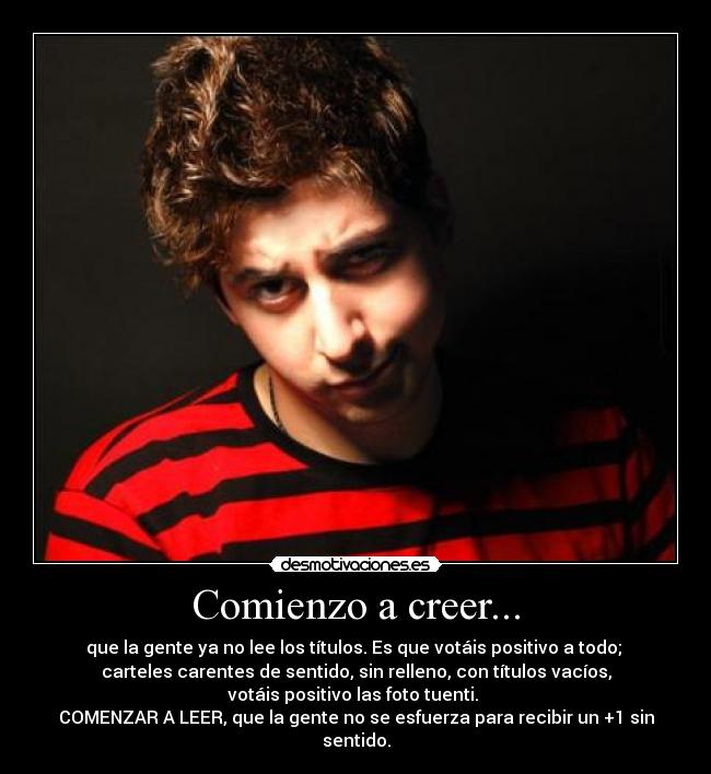 Comienzo a creer... -