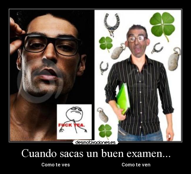 Cuando sacas un buen examen... - Como te ves Como te ven