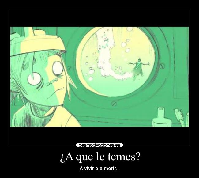 ¿A que le temes? -
