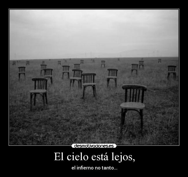 El cielo está lejos, -