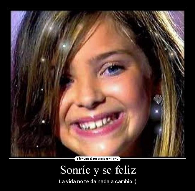 Sonríe y se feliz -