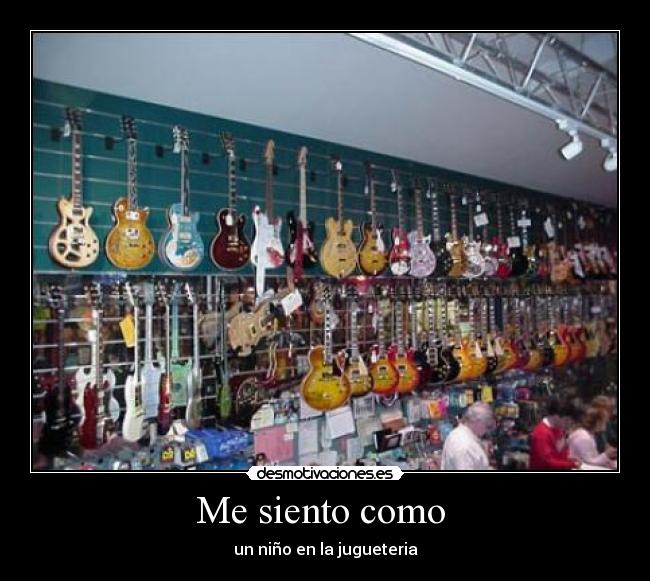 Me siento como - un niño en la jugueteria