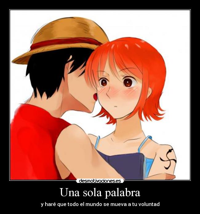 Una sola palabra - y haré que todo el mundo se mueva a tu voluntad