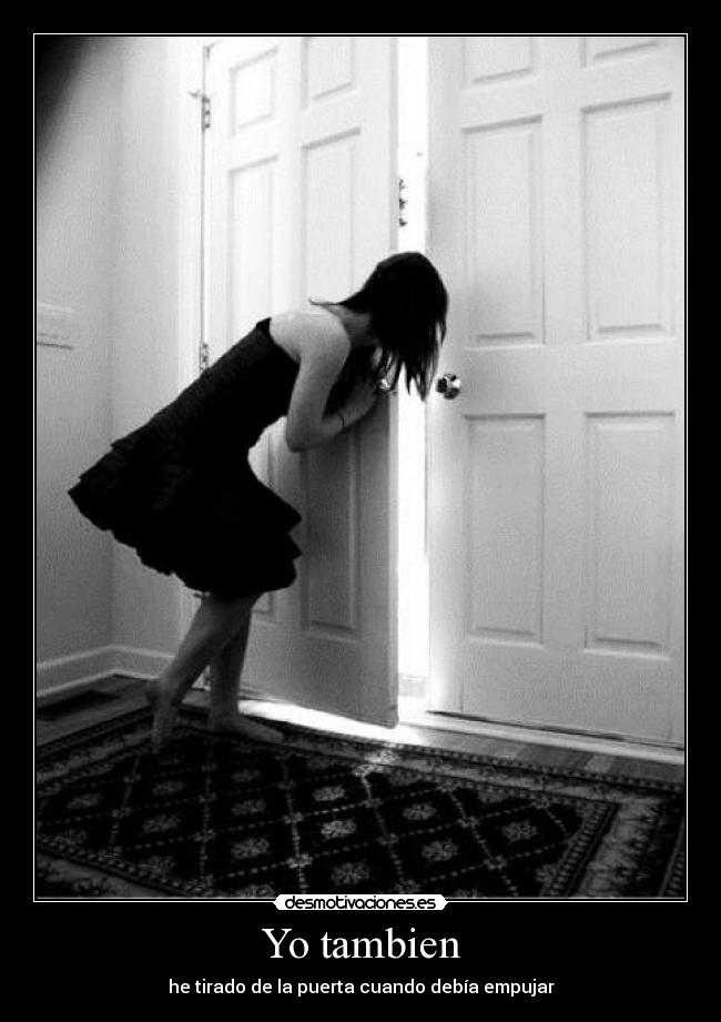 Yo tambien - he tirado de la puerta cuando debía empujar
