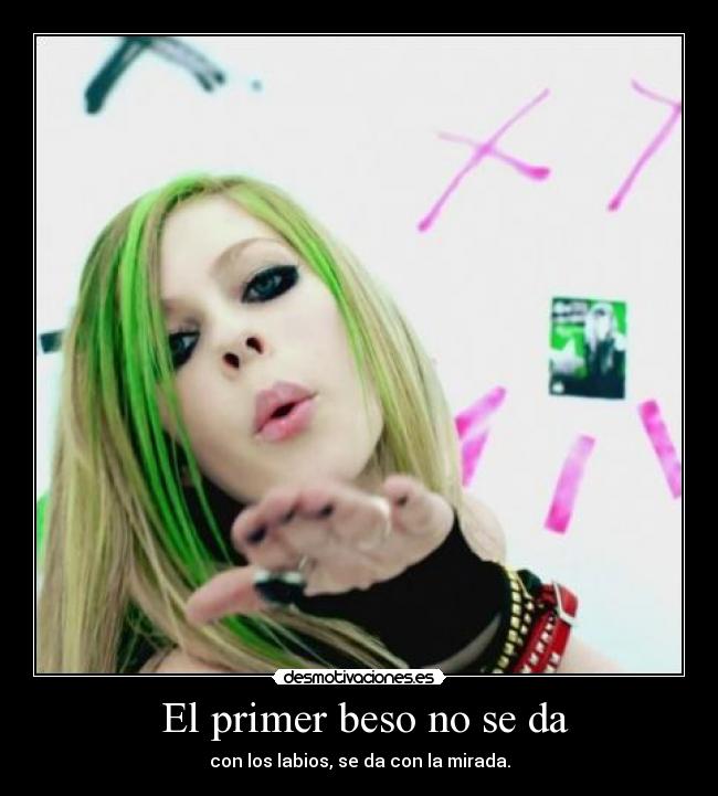  El primer beso no se da - con los labios, se da con la mirada.