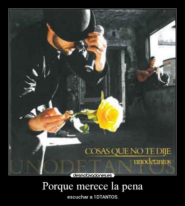 Porque merece la pena - escuchar a 1DTANTOS.