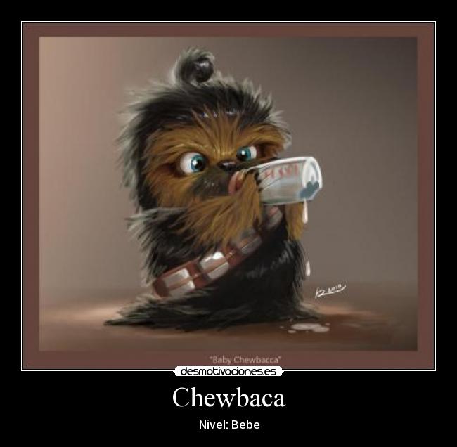 Chewbaca - Nivel: Bebe
