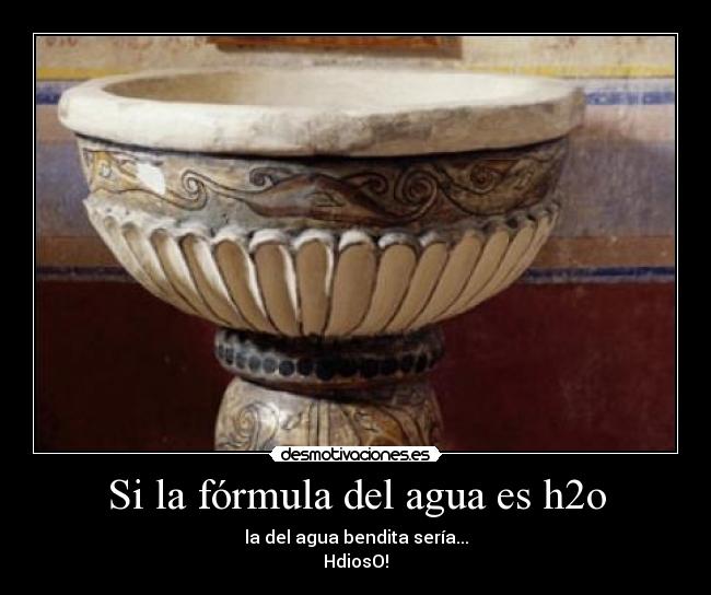 Si la fórmula del agua es h2o - 