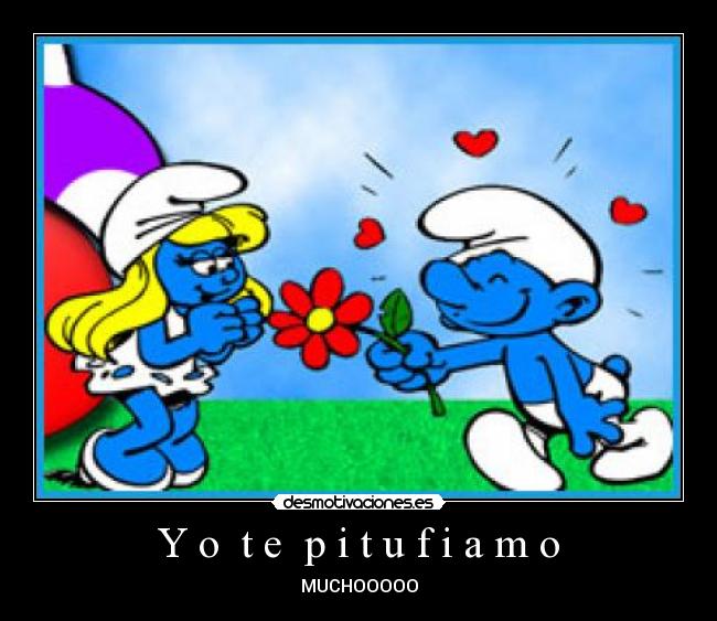 Y o  t e  p i t u f i a m o - 
