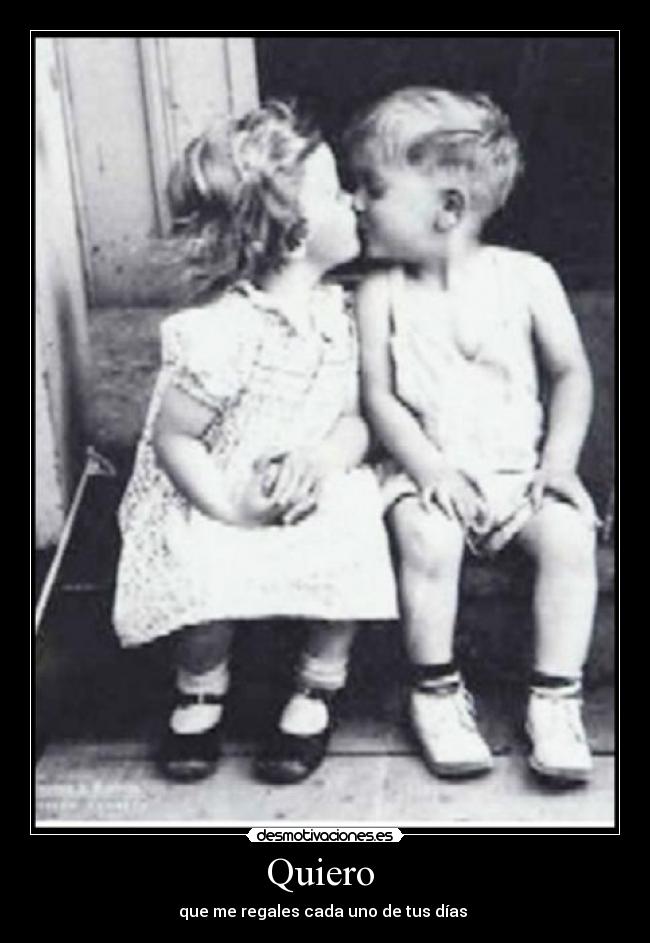 Quiero - que me regales cada uno de tus días ♥