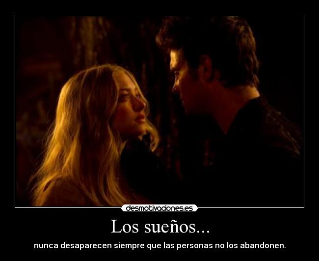 Los sueños... - nunca desaparecen siempre que las personas no los abandonen.