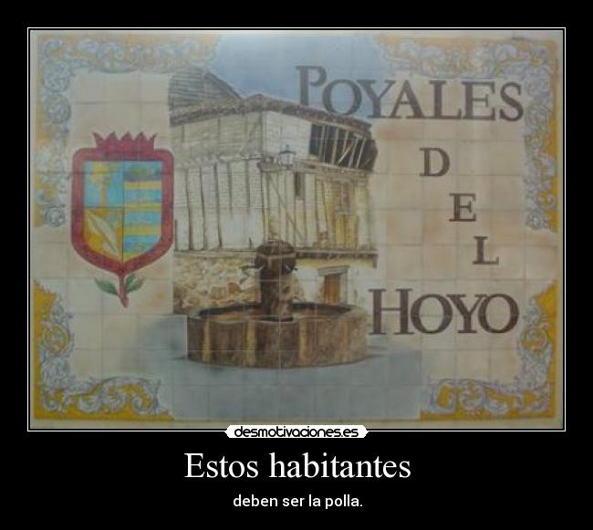 Estos habitantes - deben ser la polla.