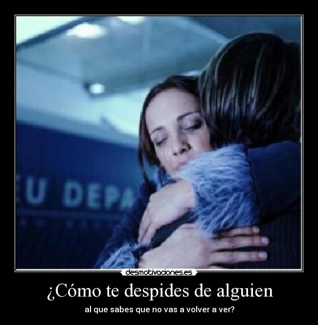 ¿Cómo te despides de alguien -