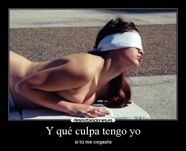 Y qué culpa tengo yo -