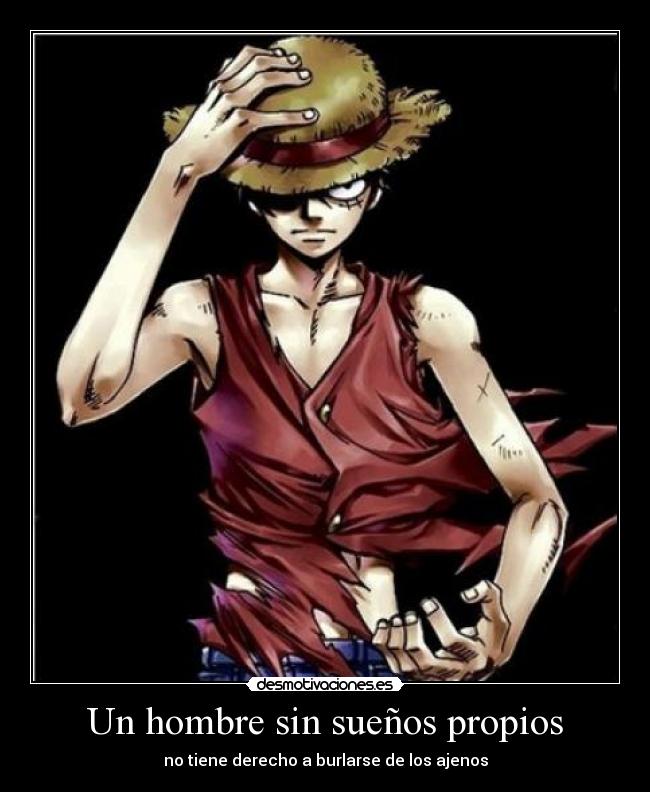 Un hombre sin sueños propios - no tiene derecho a burlarse de los ajenos