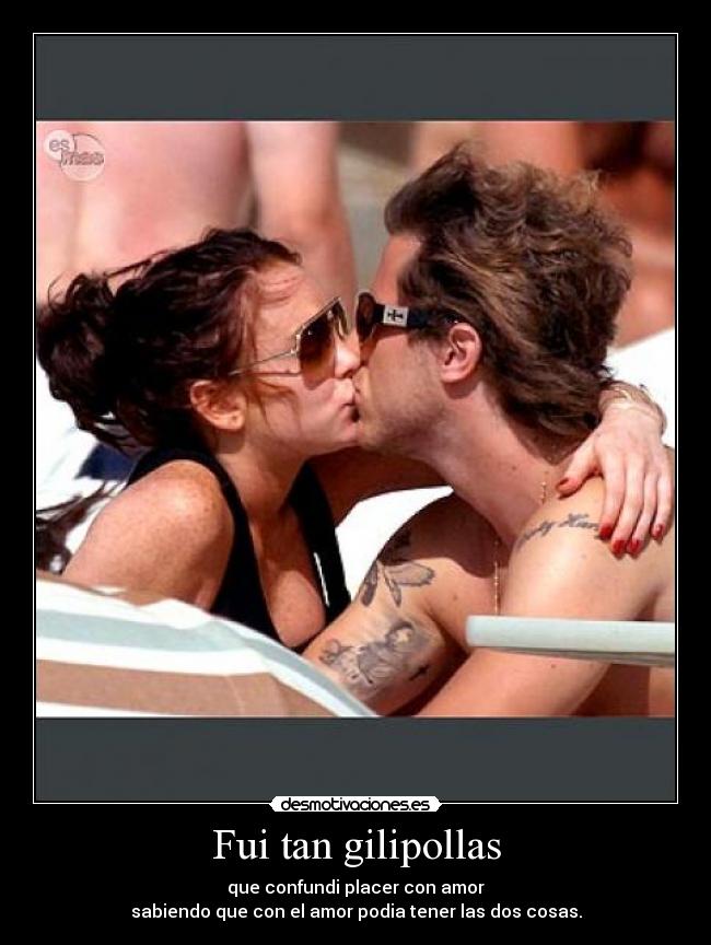 Fui tan gilipollas -