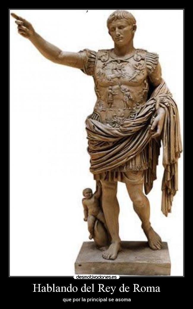 Hablando del Rey de Roma - que por la principal se asoma