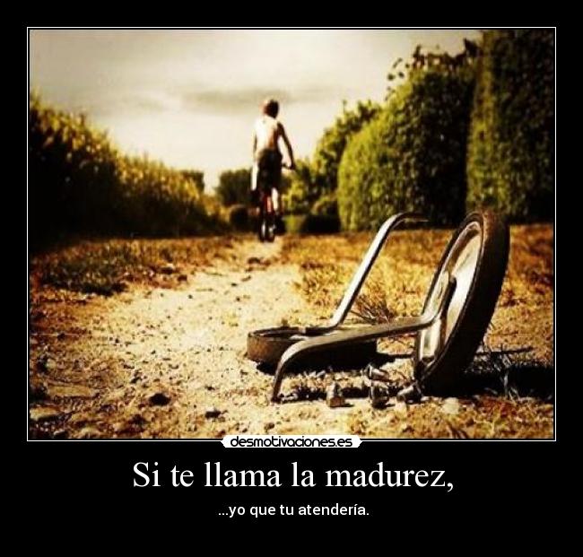 Si te llama la madurez, - 