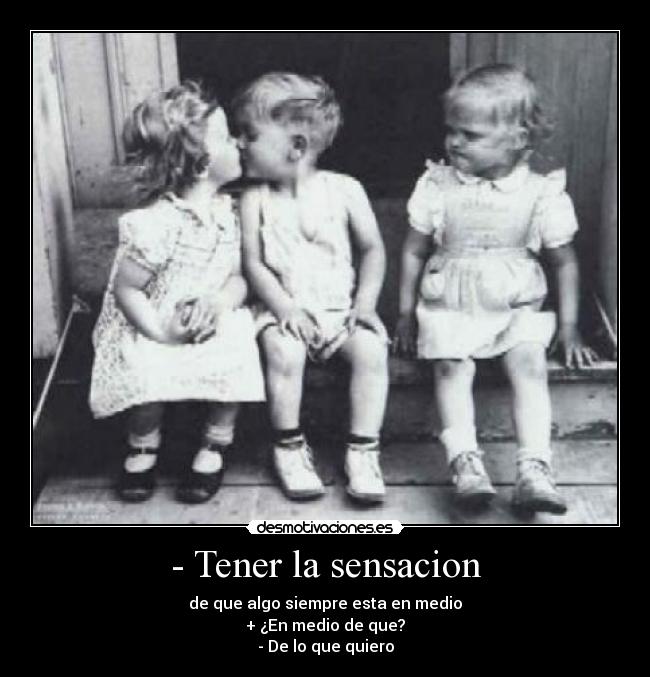 - Tener la sensacion -
