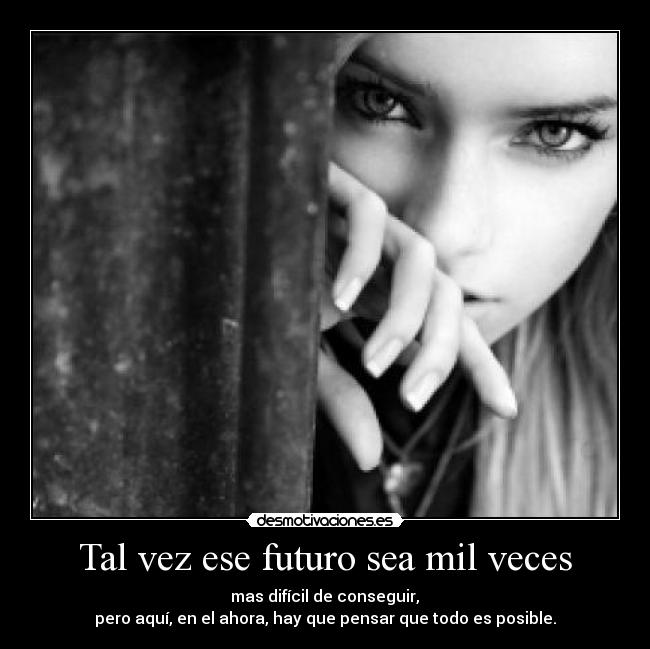 Tal vez ese futuro sea mil veces - 