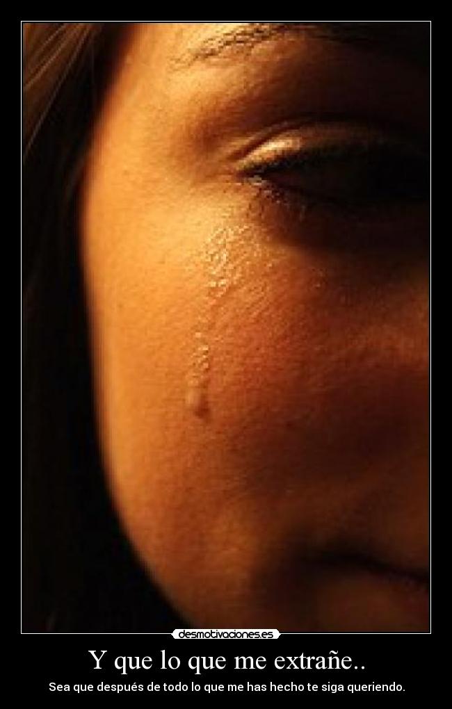 Y que lo que me extrañe.. -
