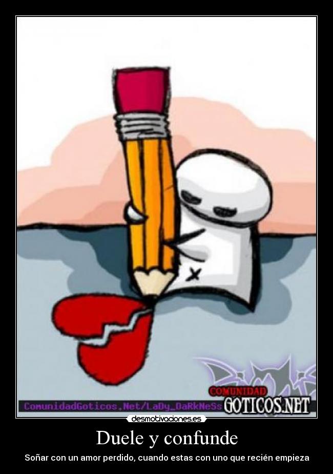 Duele y confunde - Soñar con un amor perdido, cuando estas con uno que recién empieza