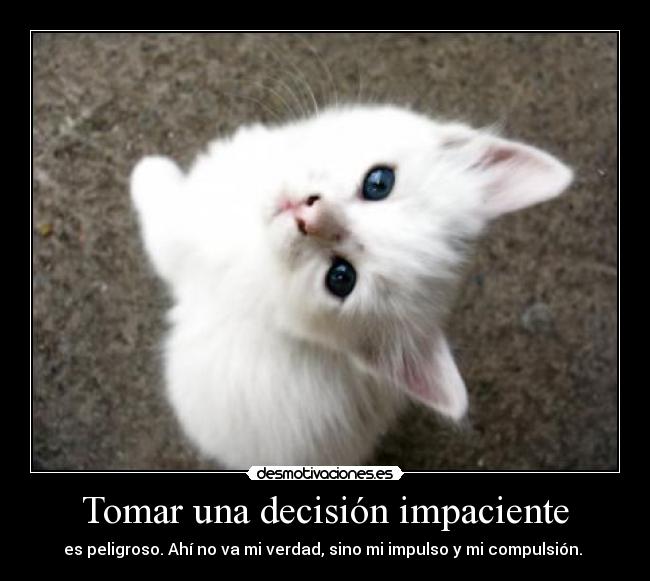 Tomar una decisión impaciente - 