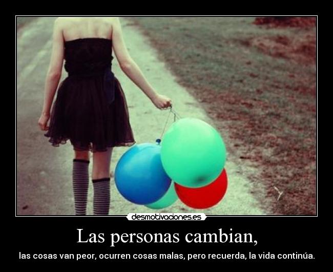 Las personas cambian, -