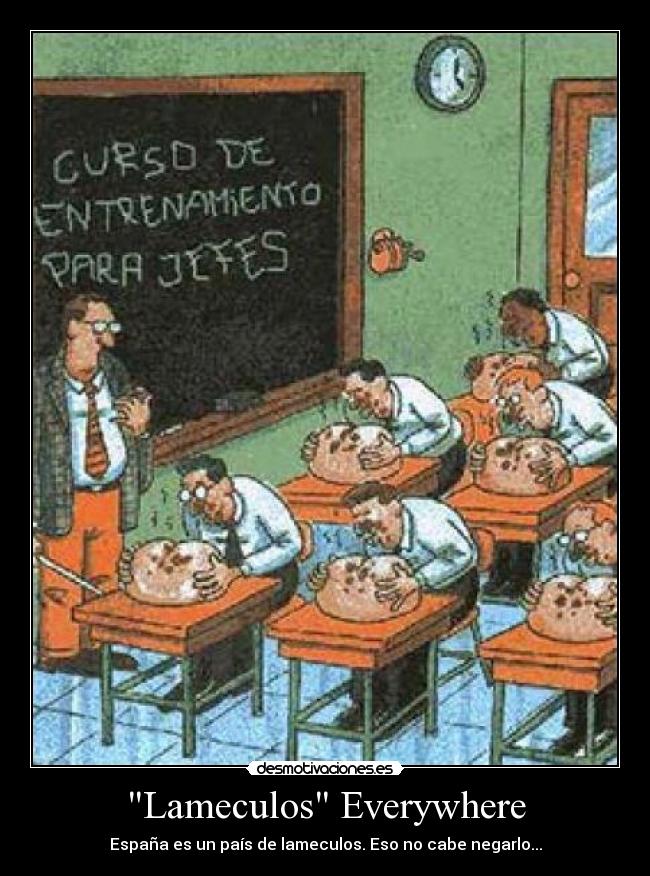 Lameculos Everywhere - España es un país de lameculos. Eso no cabe negarlo...